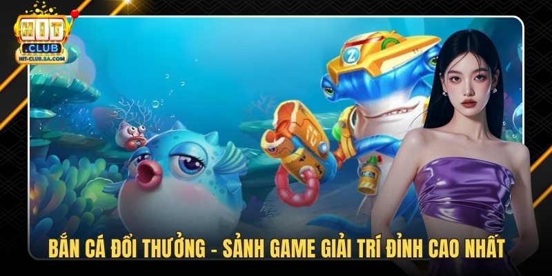 Bắn Cá Đổi Thưởng