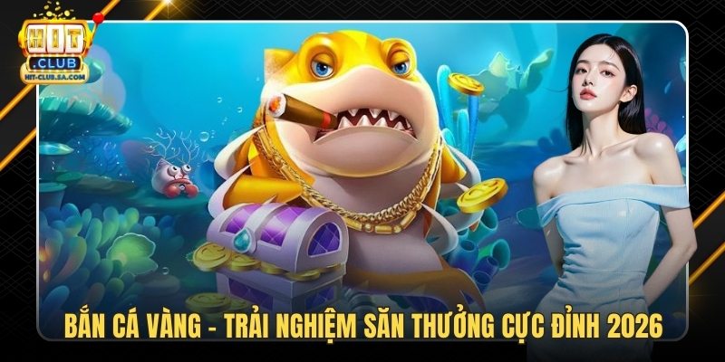 Bắn Cá Vàng