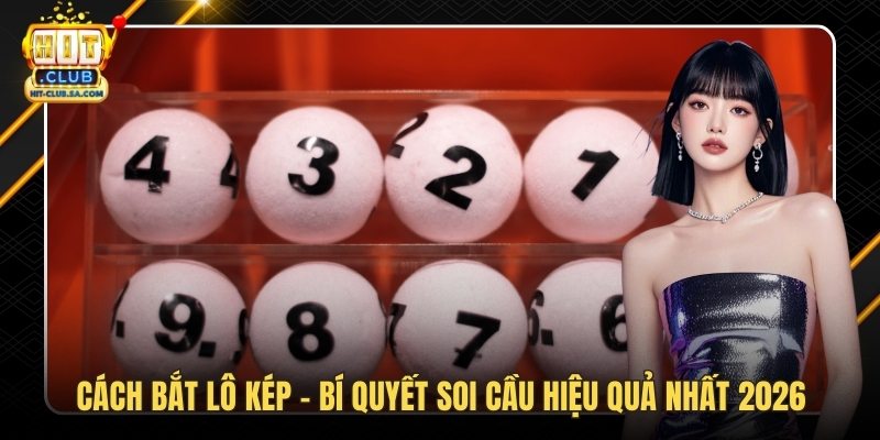 Cách Bắt Lô Kép