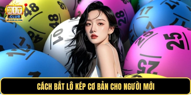 Cách bắt lô kép cơ bản cho người mới