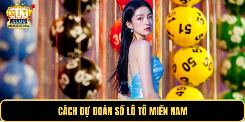 Cách dự đoán số lô tô miền Nam