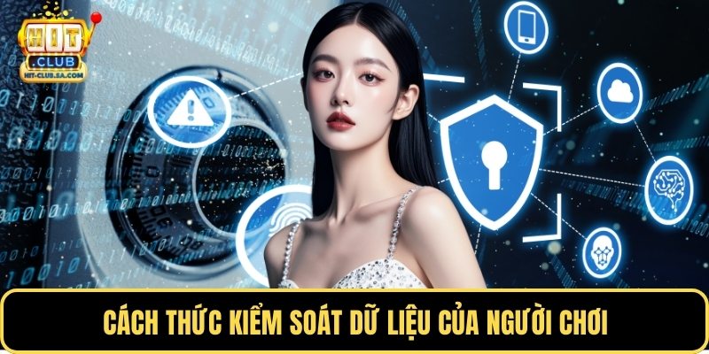 Cách thức kiểm soát dữ liệu của người chơi