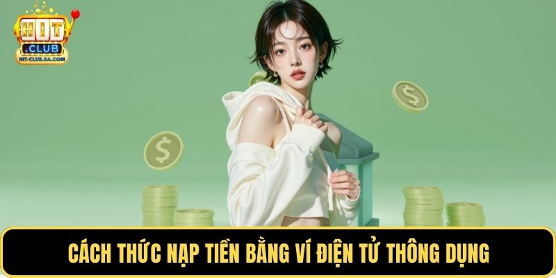 Cách thức nạp tiền bằng ví điện tử thông dụng