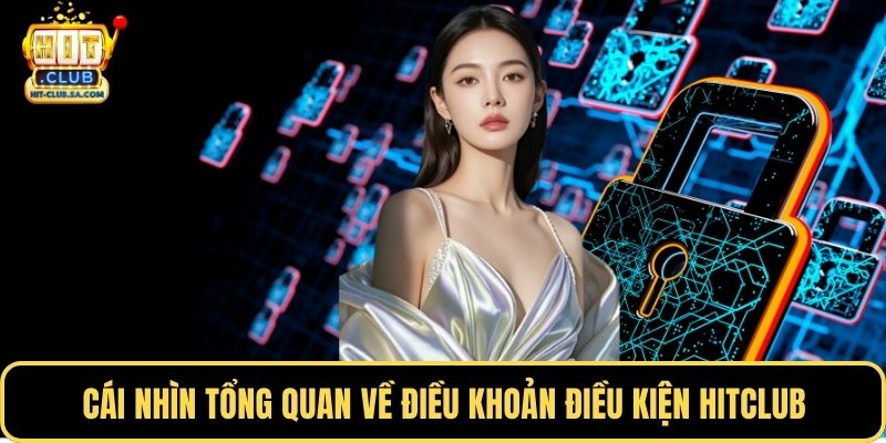 Cái nhìn tổng quan về điều khoản điều kiện Hitclub
