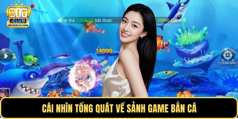 Cái nhìn tổng quát về sảnh game bắn cá