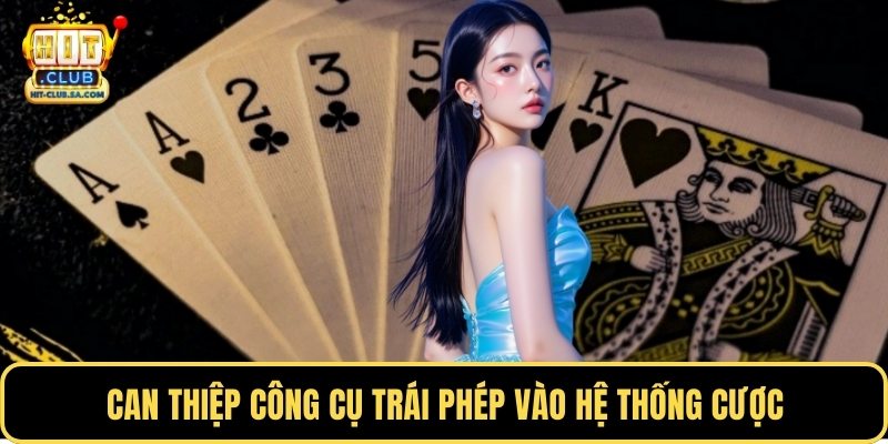 Can thiệp công cụ trái phép vào hệ thống cược