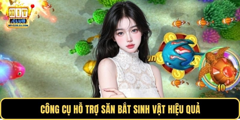 Công cụ hỗ trợ săn bắt sinh vật hiệu quả
