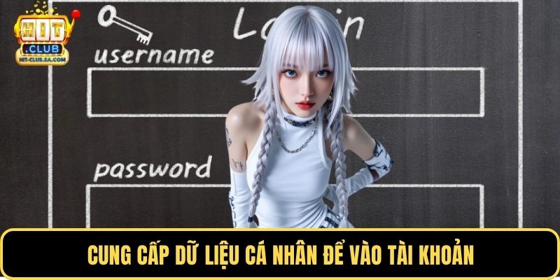 Cung cấp dữ liệu cá nhân để vào tài khoản