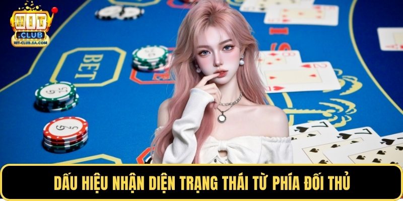 Dấu hiệu nhận diện trạng thái từ phía đối thủ 