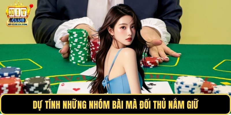 Dự tính những nhóm bài mà đối thủ nắm giữ