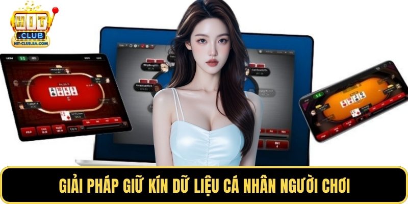 Giải pháp giữ kín dữ liệu cá nhân người chơi