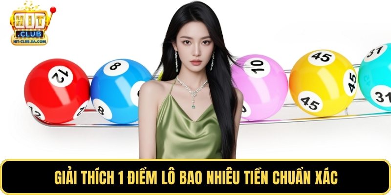 Giải thích 1 điểm lô bao nhiêu tiền chuẩn xác