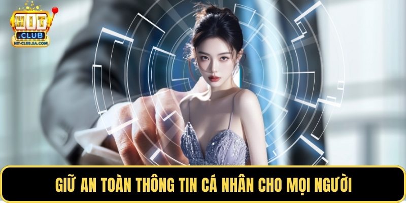 Giữ an toàn thông tin cá nhân cho mọi người