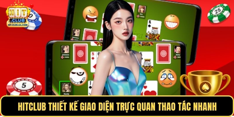 Hitclub thiết kế giao diện trực quan thao tác nhanh