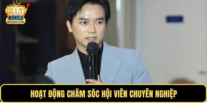 Hoạt động chăm sóc hội viên chuyên nghiệp
