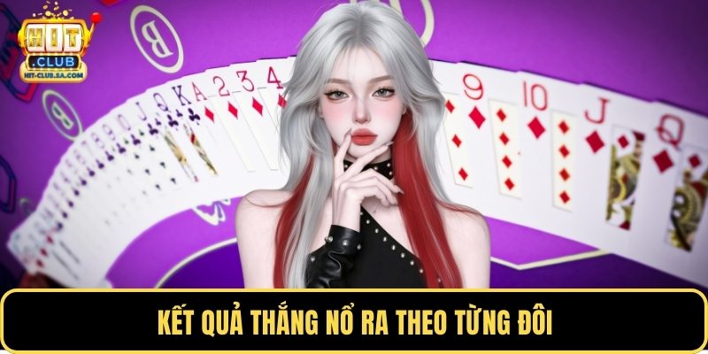 Kết quả thắng nổ ra theo từng đôi