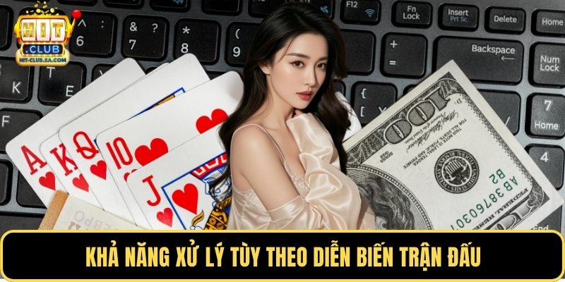 Khả năng xử lý tùy theo diễn biến trận đấu