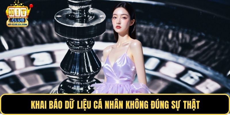 Khai báo dữ liệu cá nhân không đúng sự thật