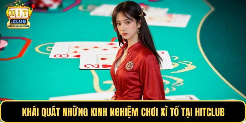 Khái quát những kinh nghiệm chơi xì tố tại Hitclub