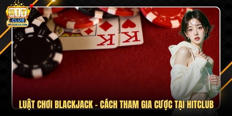 Luật chơi Blackjack