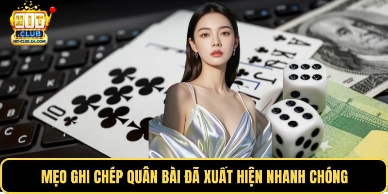 Mẹo ghi chép quân bài đã xuất hiện nhanh chóng