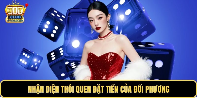Nhận diện thói quen đặt tiền của đối phương