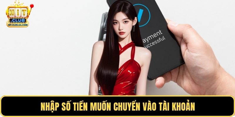 Nhập số tiền muốn chuyển vào tài khoản