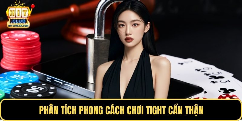 Phân tích phong cách chơi tight cẩn thận