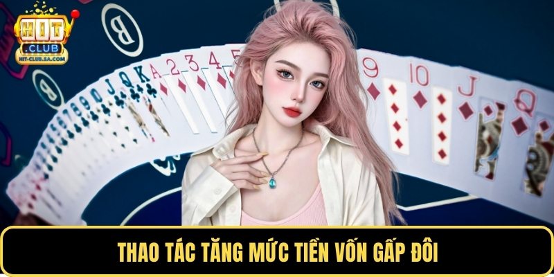 Thao tác tăng mức tiền vốn gấp đôi
