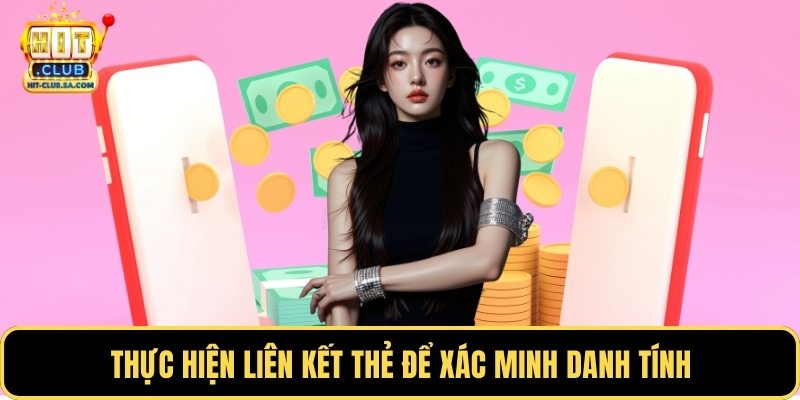 Thực hiện liên kết thẻ để xác minh danh tính