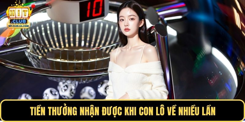 Tiền thưởng nhận được khi con lô về nhiều lần