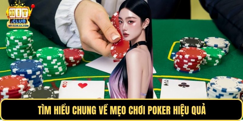 Tìm hiểu chung về mẹo chơi Poker hiệu quả