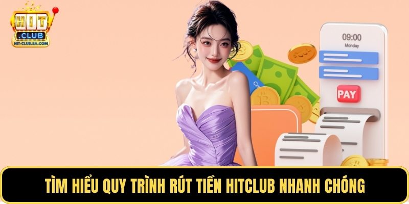 Tìm hiểu quy trình rút tiền Hitclub nhanh chóng