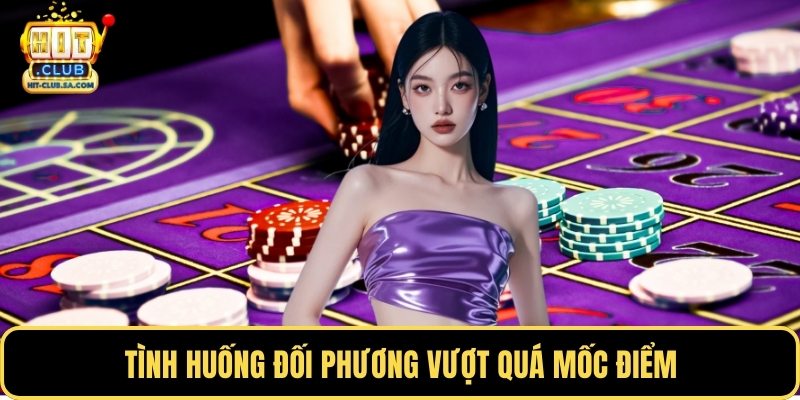 Tình huống đối phương vượt quá mốc điểm