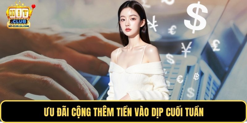 Ưu đãi cộng thêm tiền vào dịp cuối tuần