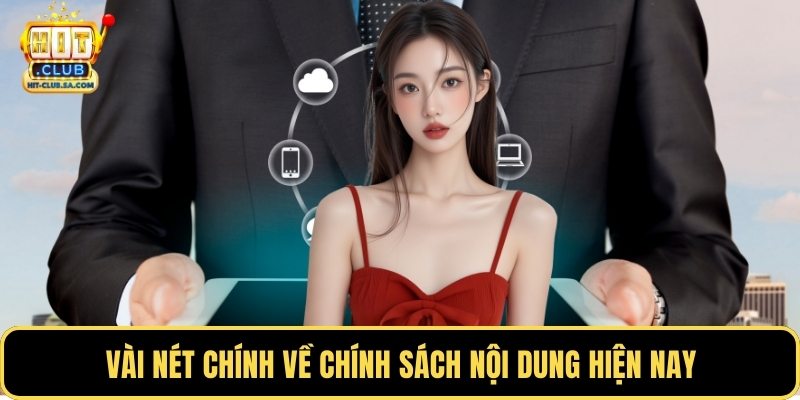 Vài nét chính về chính sách nội dung hiện nay