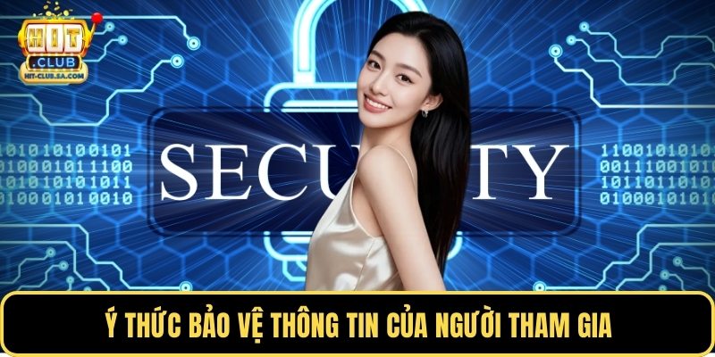 Ý thức bảo vệ thông tin của người tham gia